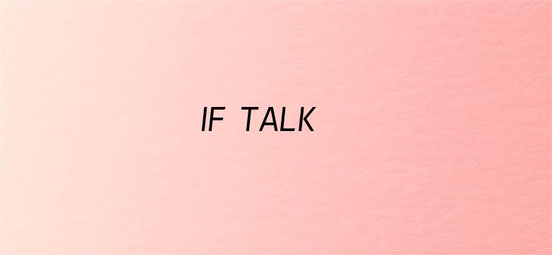 IF TALK